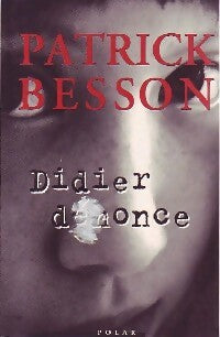Livrenpoche : Didier dénonce - Patrick Besson - Livre