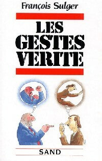 Livrenpoche : Les gestes vérité - François Sulger - Livre