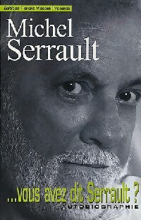 ...Vous avez dit Serrault ? - Michel Serrault -  Florent-Massot GF - Livre