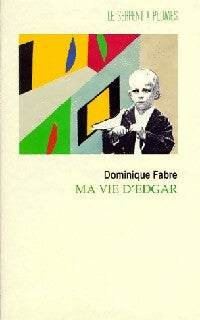 Livrenpoche : Ma vie d'Edgar - Dominique Fabre - Livre