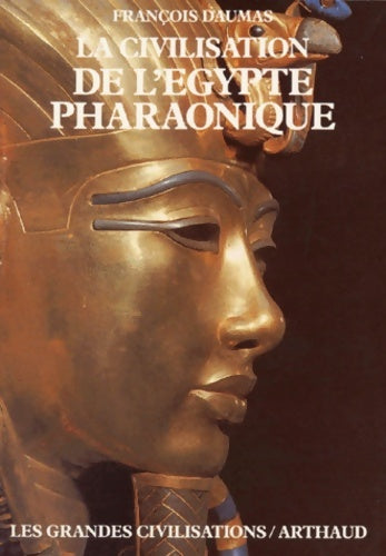 La civilisation de l'Egypte pharaonique - François Daumas -  Les grandes civilisations - Livre