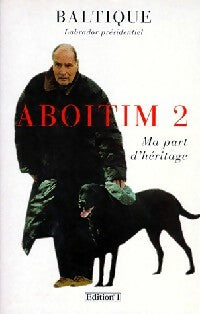 Aboitim Tome II - (Labrador Présidentiel) Baltique -  Editions 1 GF - Livre