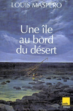 Une île au bord du désert - Louis Maspero -  Aube GF - Livre