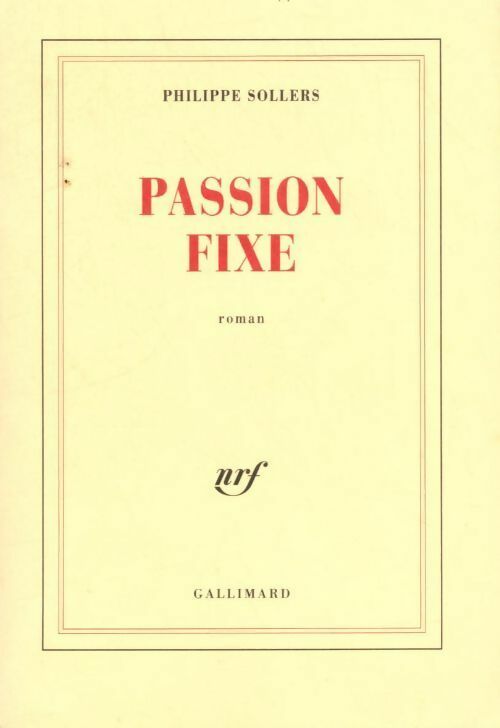 Livrenpoche : Passion fixe - Philippe Sollers - Livre