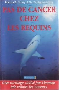 Livrenpoche : Pas de cancer chez les requins - Francis R. Sidney, Najiba Boubekry - Livre