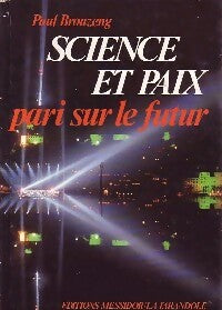 Livrenpoche : Science et paix. Pari sur le futur - Paul Brouzeng - Livre