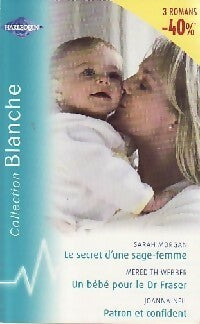 Le secret d'une sage-femme / Un bébé pour le Dr Fraser / Patron et confident - Joanna Neil, Meredith Webber, Sarah Morgan - Livre