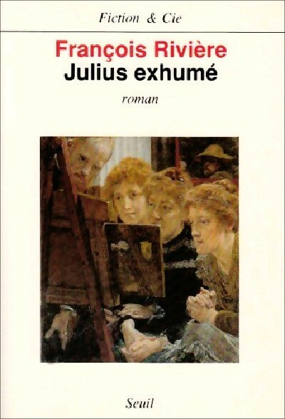 Julius exhumé - François Rivière -  Fiction & Cie - Livre