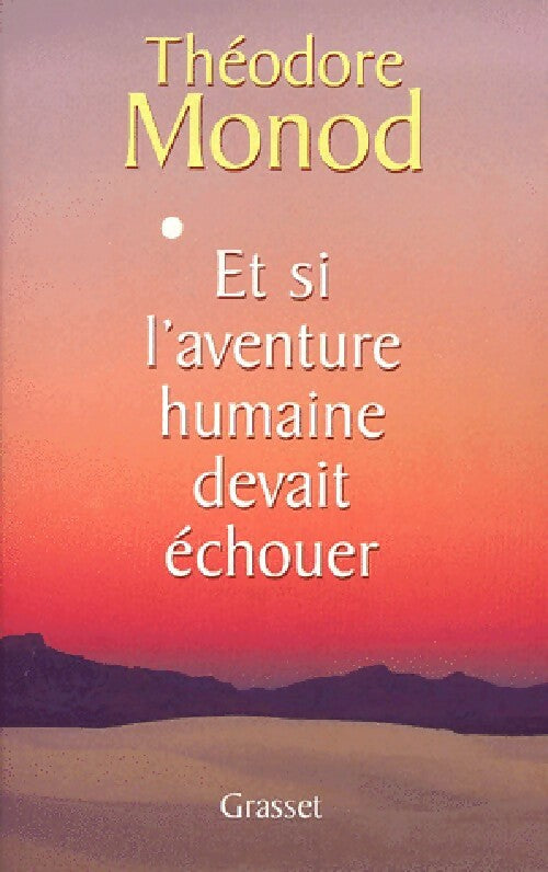 Livrenpoche : Et si l'aventure humaine devait échouer - Théodore Monod - Livre