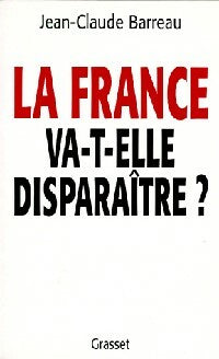 La France va-t-elle disparaître ? - Jean-Claude Barreau -  Grasset GF - Livre