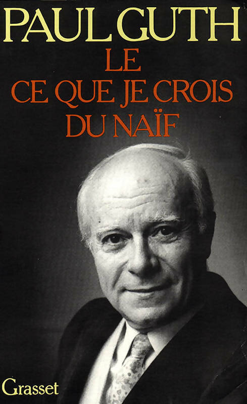Livrenpoche : Le ce que je crois du naïf - Paul Guth - Livre