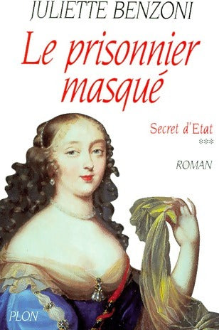 Livrenpoche : Secret d'Etat Tome III : Le prisonnier masqué - Juliette Benzoni - Livre
