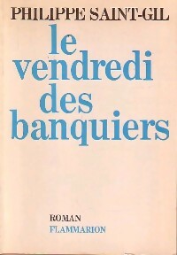 Le vendredi des banquiers - Philippe Saint-Gil -  Flammarion GF - Livre