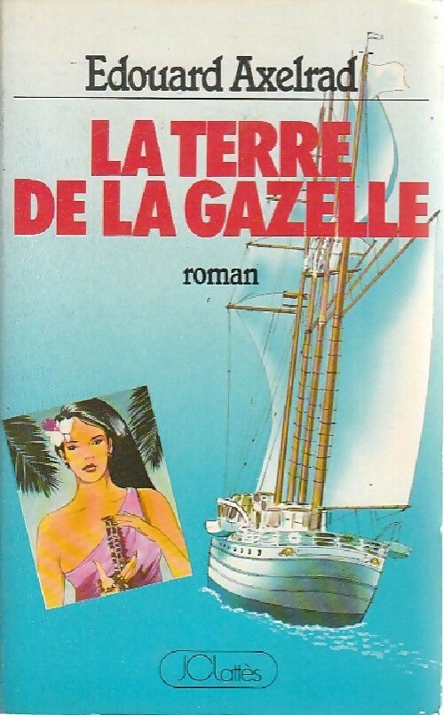 Livrenpoche : La terre de la gazelle - Edouard Axelrad - Livre