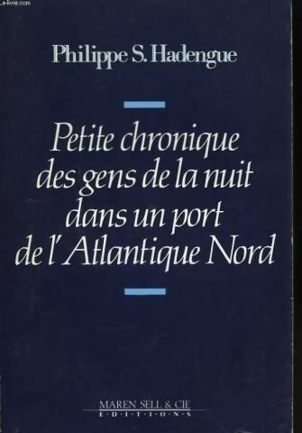 Livrenpoche : Petite chronique des gens de la nuit dans un port de l'Atlantique Nord - Philippe S. Hadengue - Livre