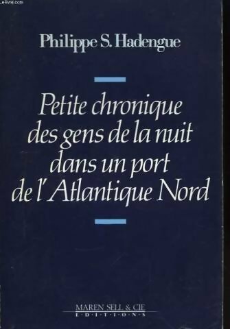 Petite chronique des gens de la nuit dans un port de l'Atlantique Nord - Philippe S. Hadengue -  Maren Sell GF - Livre
