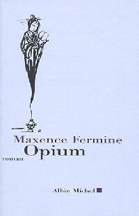 Livrenpoche : Opium - Maxence Fermine - Livre