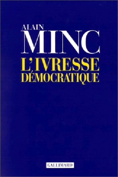 L'ivresse démocratique - Alain Minc -  Gallimard GF - Livre