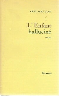 L'enfant halluciné - René-Jean Clot -  Grasset GF - Livre
