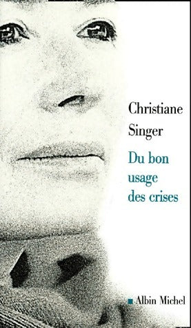 Du bon usage des crises - Christiane Singer - Livre
