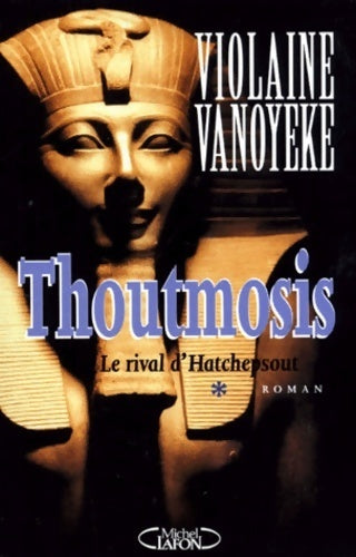 Livrenpoche : Thoutmosis Tome I : Le rival d'Hatchepsout - Violaine Vanoyeke - Livre