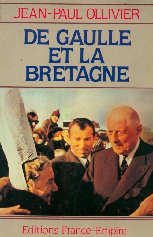 De Gaulle et la Bretagne - Jean-Paul Ollivier -  France-Empire GF - Livre