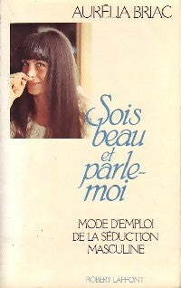Livrenpoche : Sois beau et parle-moi - Aurélia Briac - Livre