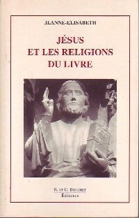 Jésus et les religions du livre - Jeanne-Elisabeth -  Bouchet GF - Livre