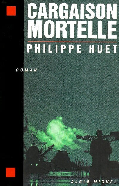 Livrenpoche : Cargaison mortelle - Philippe Huet - Livre