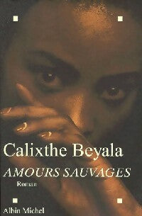 Livrenpoche : Amours sauvages - Calixthe Beyala - Livre