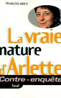 La vraie nature d'Arlette - François Koch -  Seuil GF - Livre