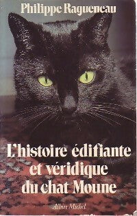 Livrenpoche : L'histoire édifiante et véridique du chat Moune - Philippe Ragueneau - Livre
