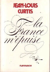Livrenpoche : La France m'épuise - Jean-Louis Curtis - Livre