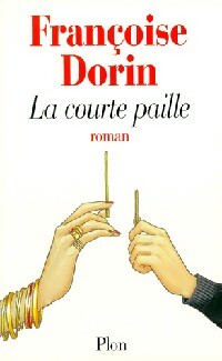 La courte paille - Dorin Françoise -  Plon GF - Livre