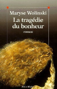 La tragédie du bonheur - Maryse Wolinski -  Albin Michel GF - Livre