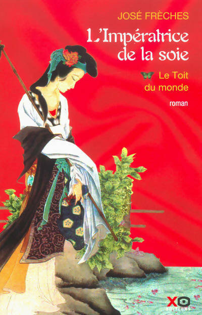 Livrenpoche : L'impératrice de la soie Tome I : Le toit du monde - José Frèches - Livre