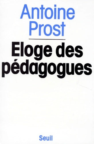 Livrenpoche : Eloge des pédagogues - Antoine Prost - Livre