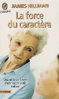 Livrenpoche : La force du caractère : à quoi sert la vieillesse ? - James Hillman - Livre