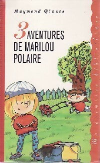Trois aventures de Marilou Polaire - Raymond Plante -  Ma Première Bibliothèque - Livre