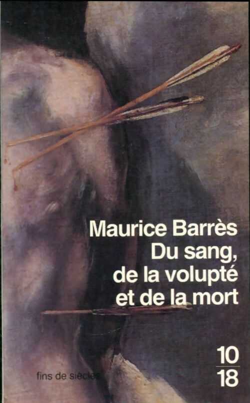 Du sang, de la volupté et de la mort - Maurice Barrès -  10-18 - Livre
