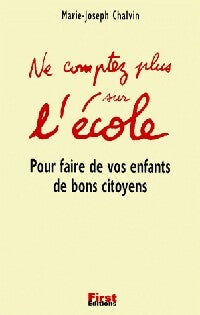 Livrenpoche : Ne comptez plus sur l'école - Marie-Joseph Chalvin - Livre