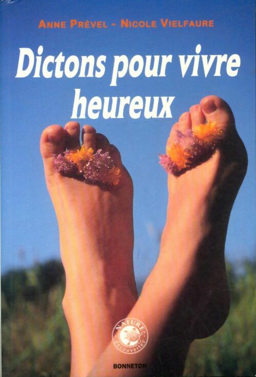 Dictons pour vivre heureux - Anne Prével ; Nicole Vielfaure -  Bonneton GF - Livre