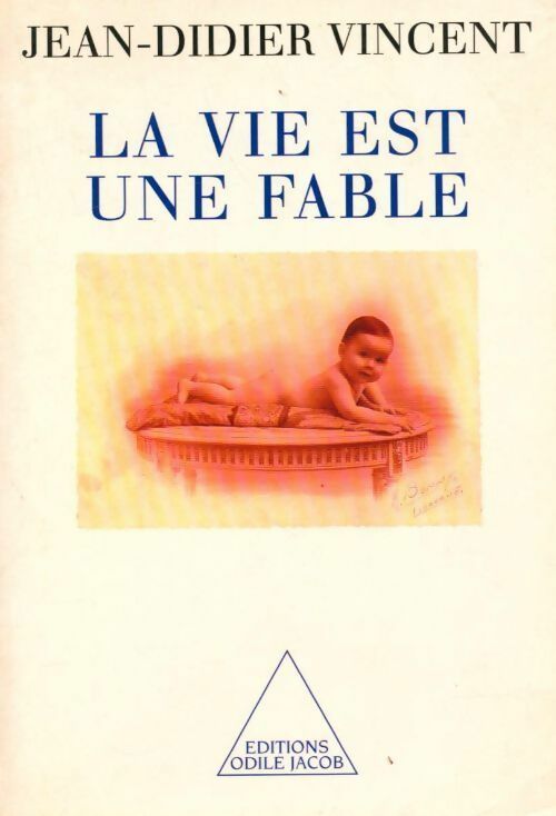 La vie est une fable - Jean-Didier Vincent -  Jacob GF - Livre