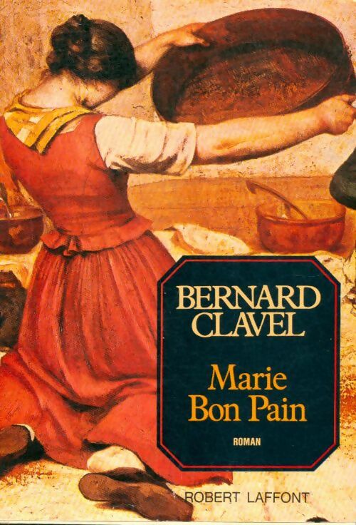 Livrenpoche : Les colonnes du ciel Tome IV : Marie Bon Pain - Bernard Clavel - Livre