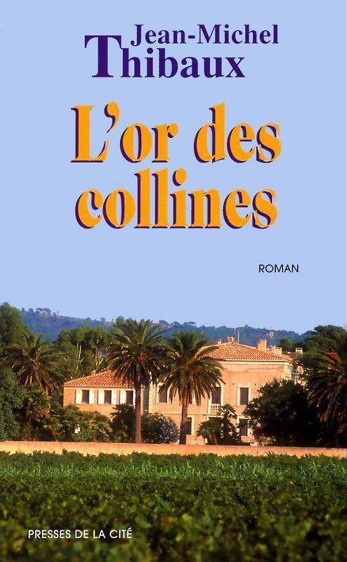 L'or des collines - Jean-Michel Thibaux - Livre