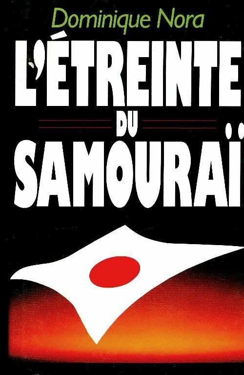 L'étreinte du samouraï - Dominique Nora -  Calmann-Lévy GF - Livre