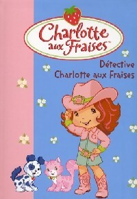 Livrenpoche : Charlotte aux fraises Tome XV : détective Charlotte aux fraises - Katherine Quenot - Livre