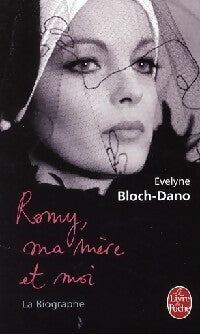 Romy, ma mère et moi. La biographe - Evelyne Bloch-Dano - Livre