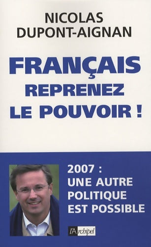 Livrenpoche : Français, reprenez le pouvoir ! - Nicolas Dupont-Aignan - Livre