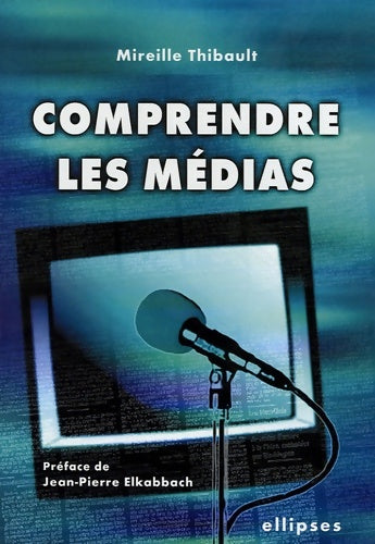 Livrenpoche : Comprendre les médias - Mireille Thibault - Livre